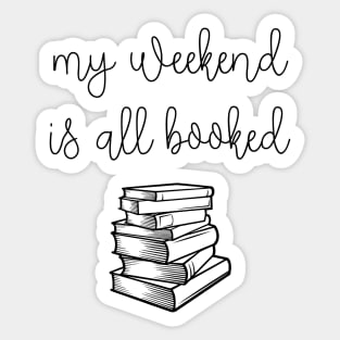 My weekend is all booked Sticker